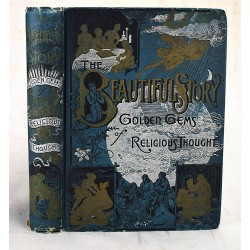 The Beautiful Story: A Companion Book to the Holy Bible, Containing a Narrative History of all the Events Recorded in the Sacred Book